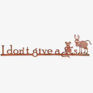 Sign - I Don't Give a Rat's Ass
