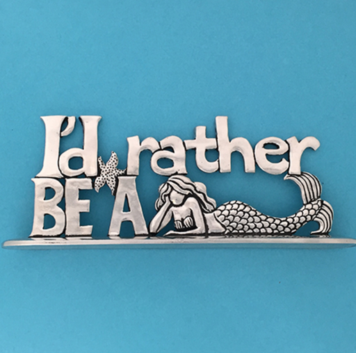 Pewter Plaque - I'd Rather Be a Mermaid - SM - PLS-19