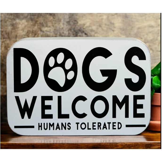 Wood Sign - Dogs Welcome, Humans Tolerated
