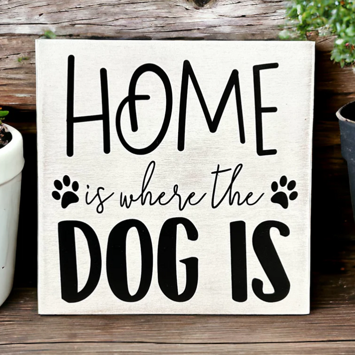 Wood Sign - Home is Where the Dog is - White